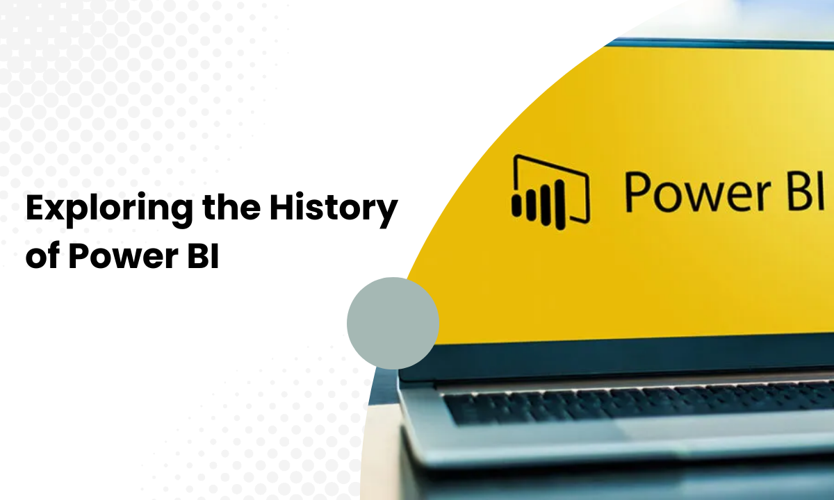 Exploring the History of Power BI: Evolution and Impact
