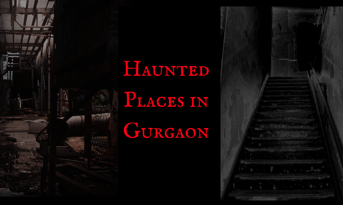 Top Most Haunted Places in Gurgaon
