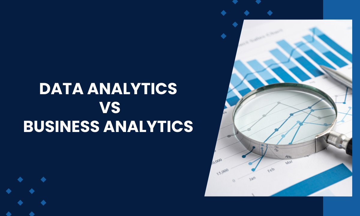 Understanding the Key Differences Between Data Analytics and Business Analytics